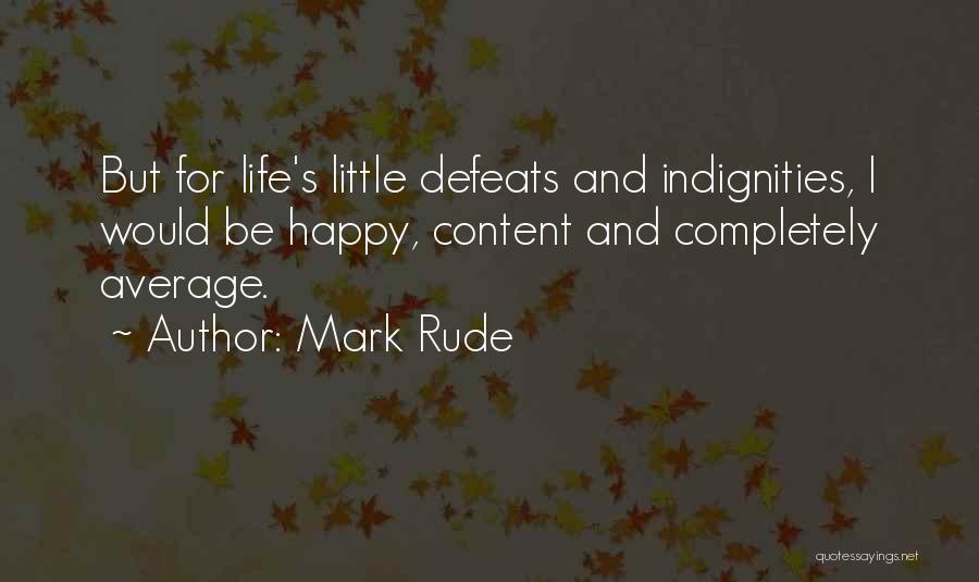 Completely Content Quotes By Mark Rude
