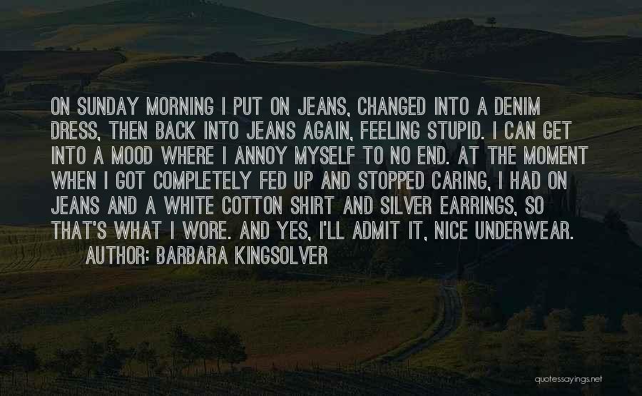 Completely Fed Up Quotes By Barbara Kingsolver