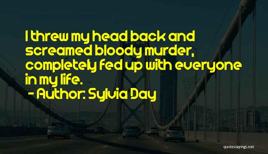 Completely Fed Up Quotes By Sylvia Day