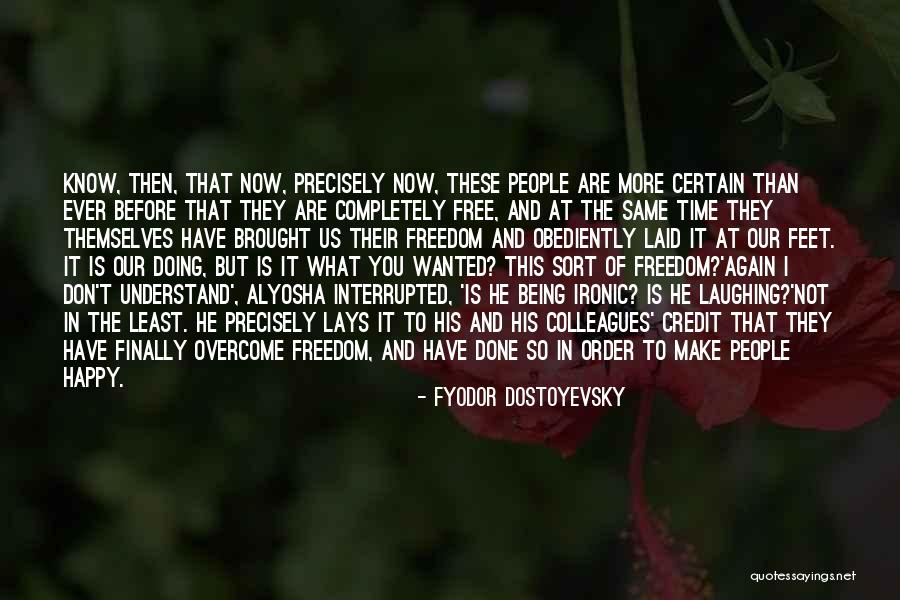 Completely Happy Quotes By Fyodor Dostoyevsky Completely Happy Quotes By Fyodor Dostoyevsky