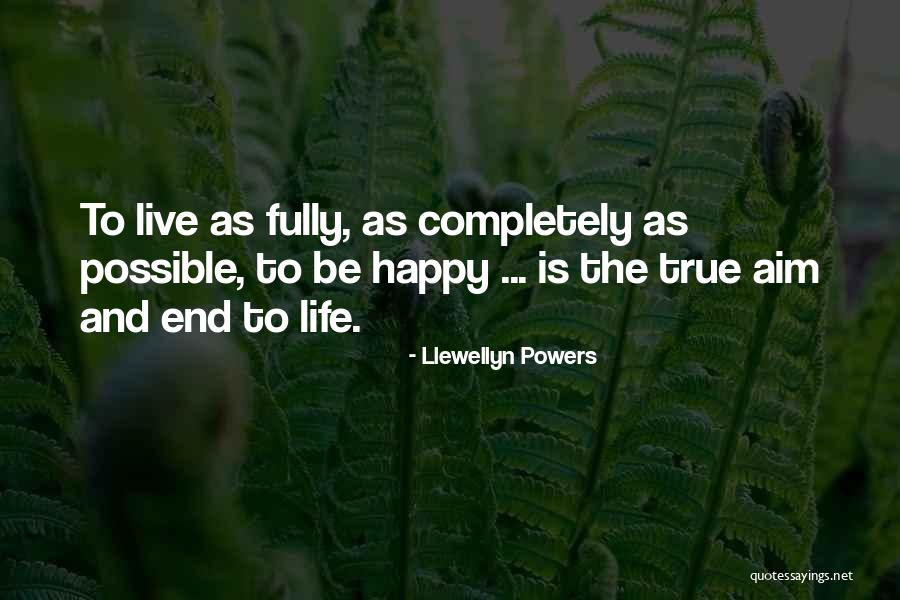 Completely Happy Quotes By Llewellyn Powers Completely Happy Quotes By Llewellyn Powers