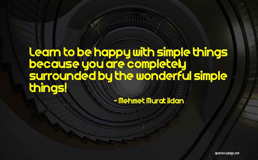 Completely Happy Quotes By Mehmet Murat Ildan Completely Happy Quotes By Mehmet Murat Ildan