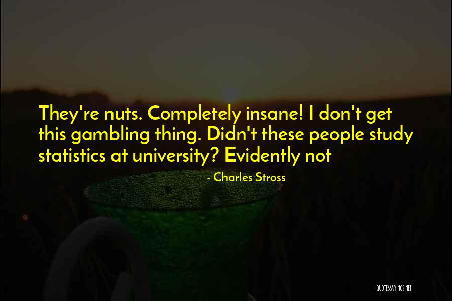 Completely Insane Quotes By Charles Stross Completely Insane Quotes By Charles Stross