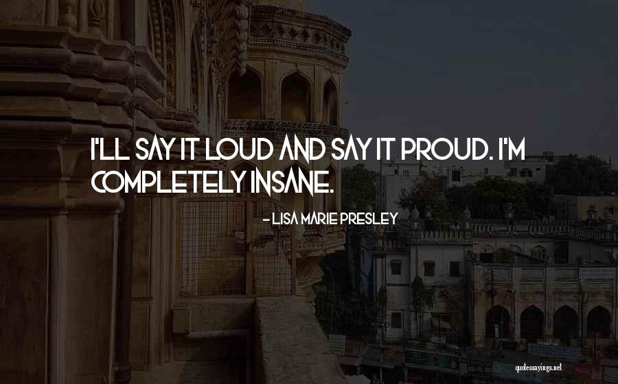Completely Insane Quotes By Lisa Marie Presley Completely Insane Quotes By Lisa Marie Presley