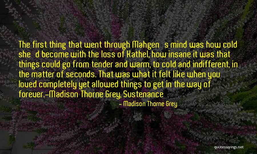 Completely Insane Quotes By Madison Thorne Grey Completely Insane Quotes By Madison Thorne Grey