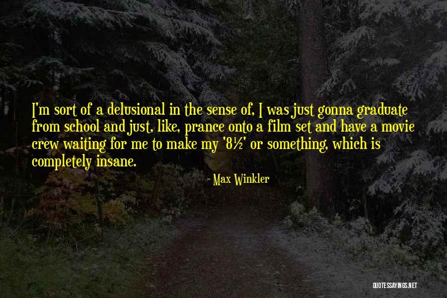 Completely Insane Quotes By Max Winkler Completely Insane Quotes By Max Winkler
