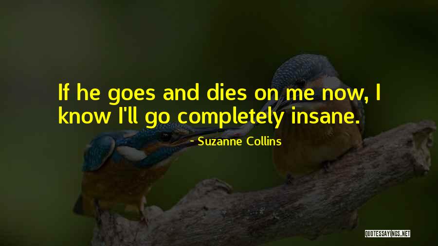 Completely Insane Quotes By Suzanne Collins Completely Insane Quotes By Suzanne Collins