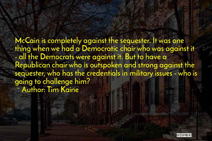 Completely Quotes By Tim Kaine