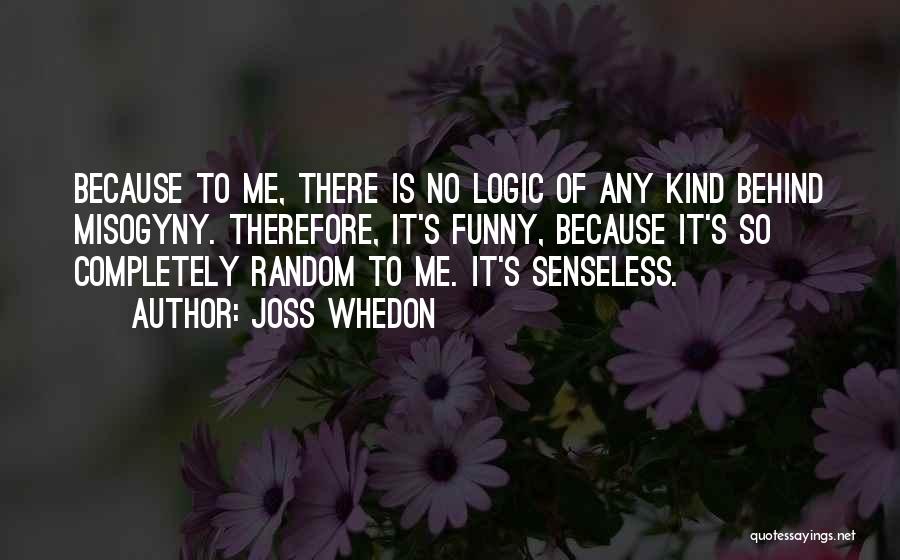 Completely Random Quotes By Joss Whedon