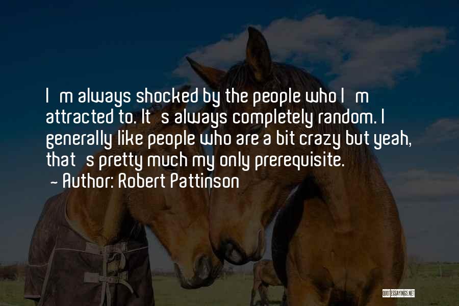 Completely Random Quotes By Robert Pattinson