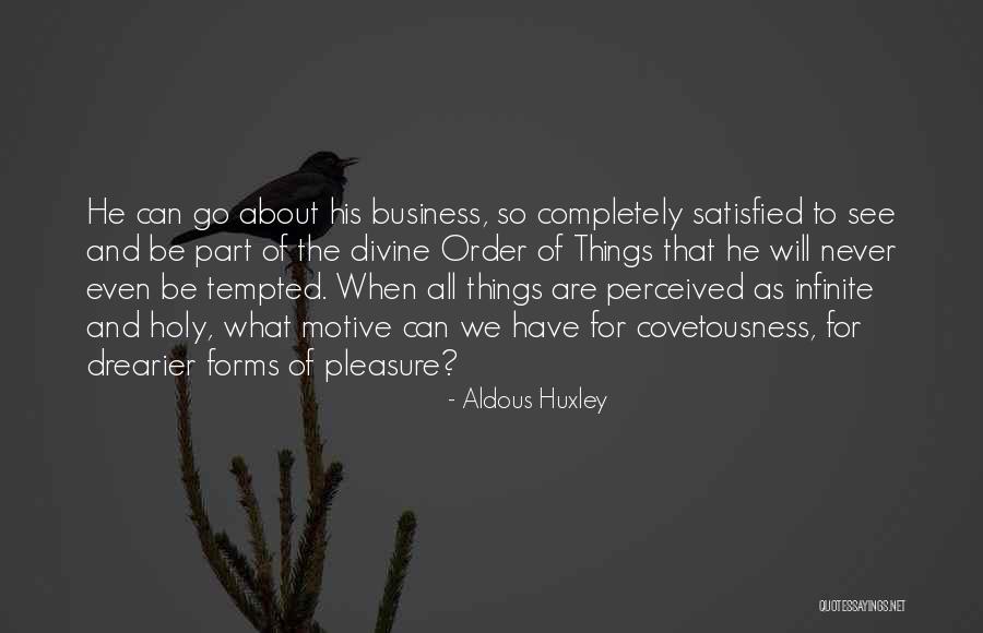Completely Satisfied Quotes By Aldous Huxley Completely Satisfied Quotes By Aldous Huxley