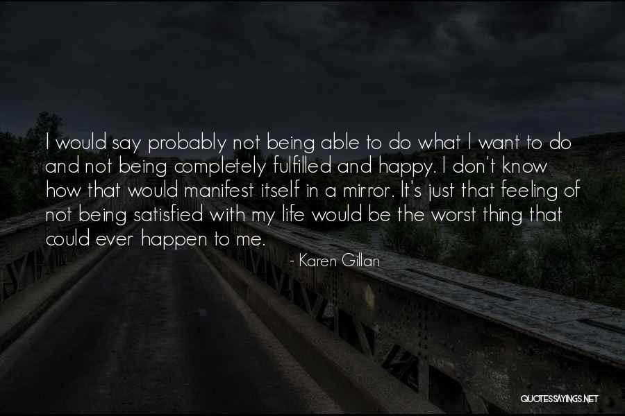 Completely Satisfied Quotes By Karen Gillan Completely Satisfied Quotes By Karen Gillan