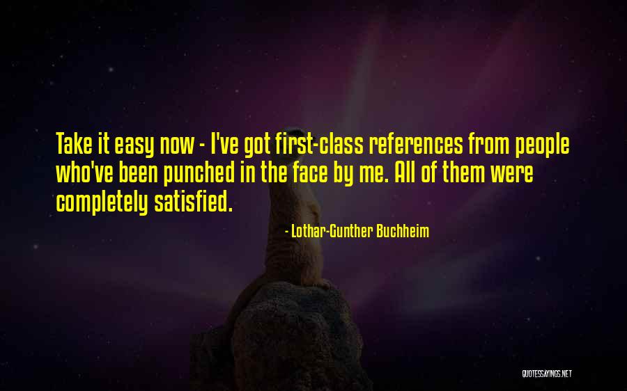 Completely Satisfied Quotes By Lothar-Gunther Buchheim Completely Satisfied Quotes By Lothar-Gunther Buchheim