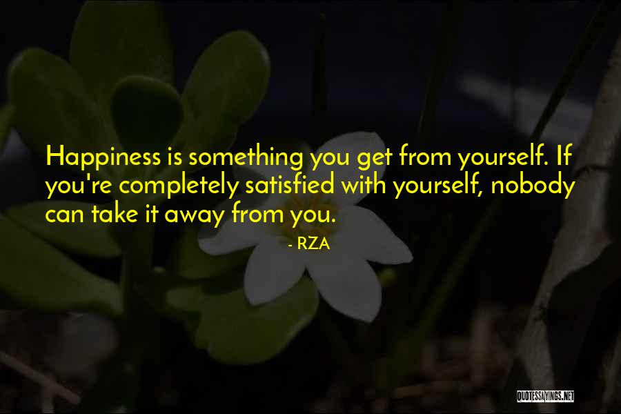 Completely Satisfied Quotes By RZA Completely Satisfied Quotes By RZA