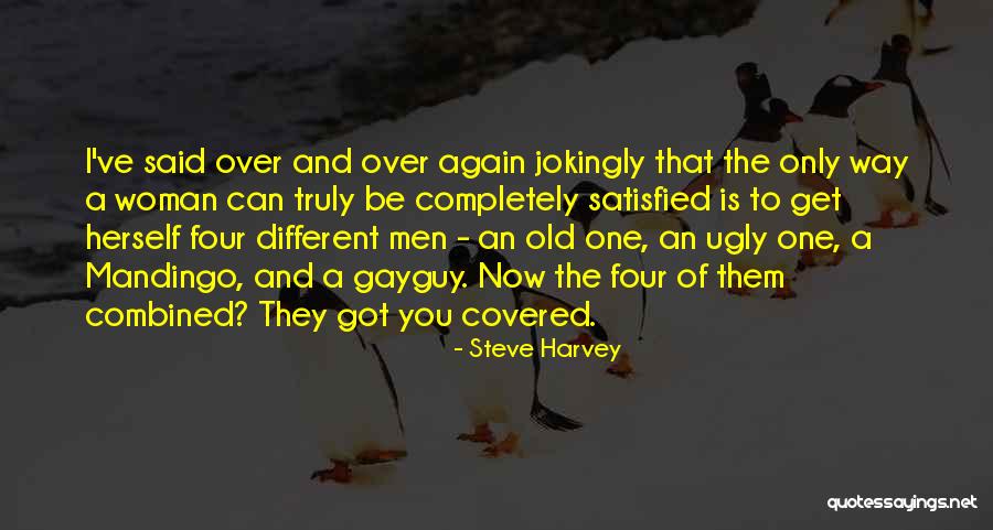 Completely Satisfied Quotes By Steve Harvey Completely Satisfied Quotes By Steve Harvey