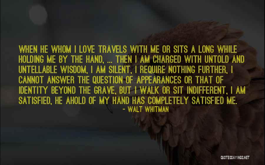 Completely Satisfied Quotes By Walt Whitman Completely Satisfied Quotes By Walt Whitman