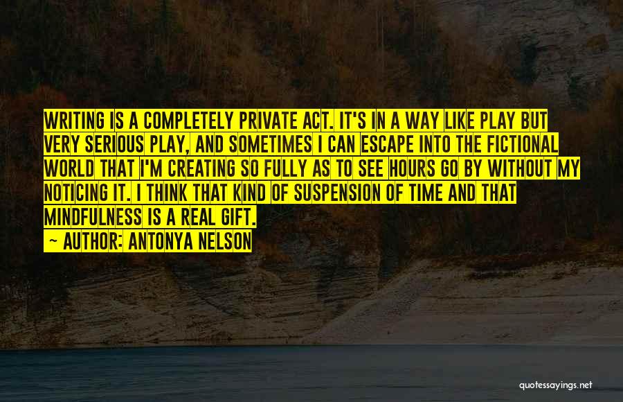 Completely Serious Quotes By Antonya Nelson