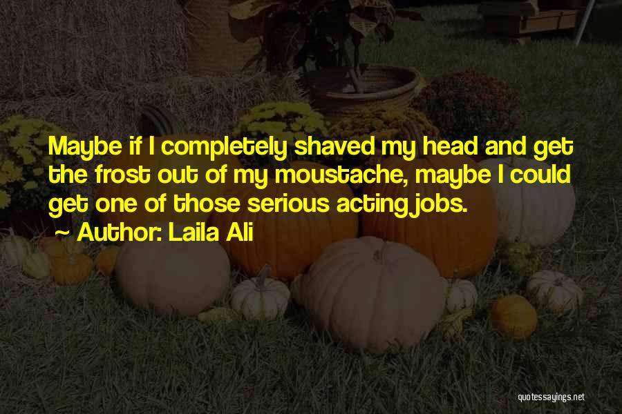 Completely Serious Quotes By Laila Ali