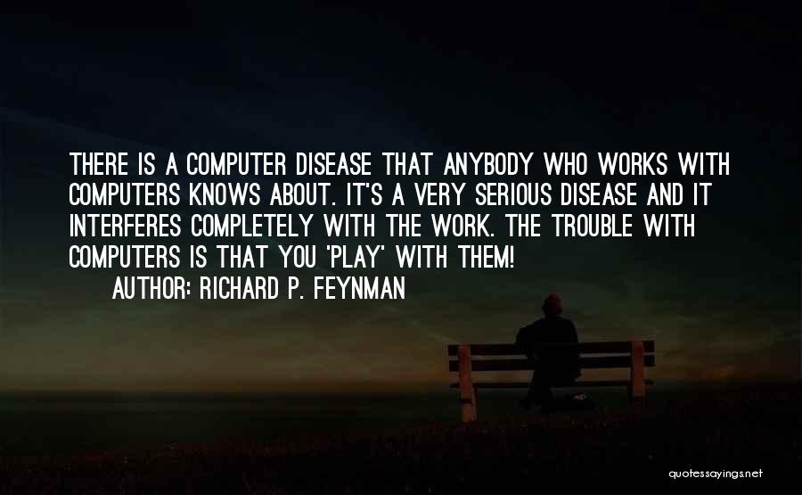 Completely Serious Quotes By Richard P. Feynman