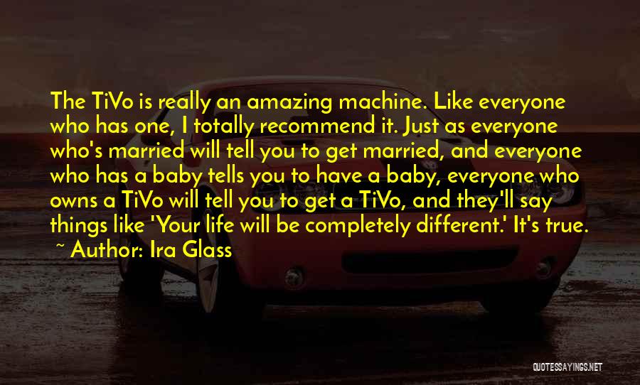 Completely True Quotes By Ira Glass