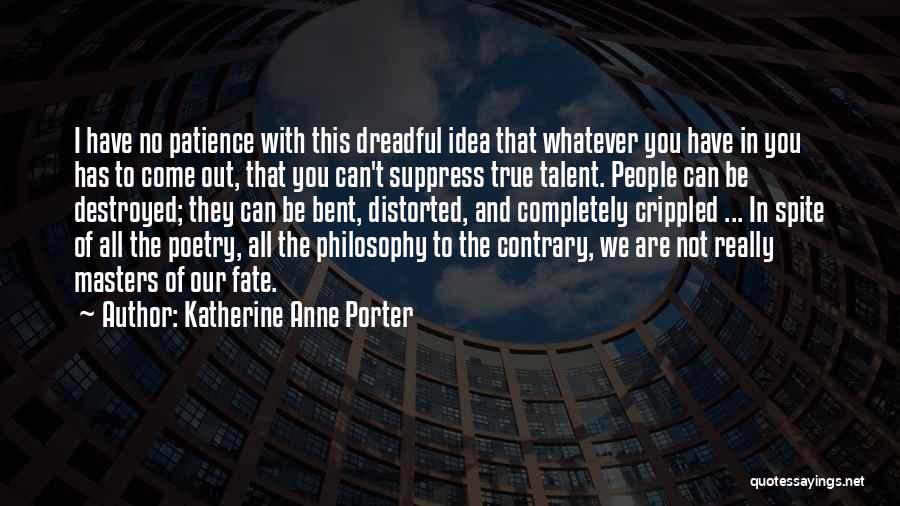 Completely True Quotes By Katherine Anne Porter