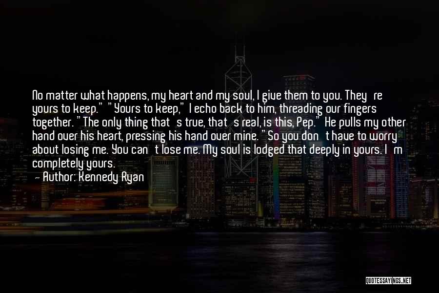 Completely True Quotes By Kennedy Ryan