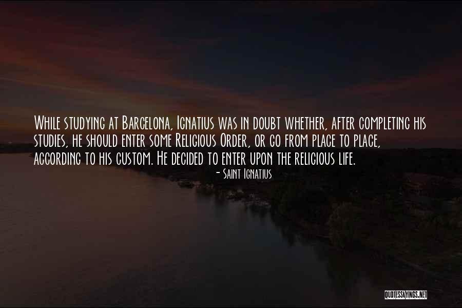 Completing Me Quotes By Saint Ignatius Completing Me Quotes By Saint Ignatius