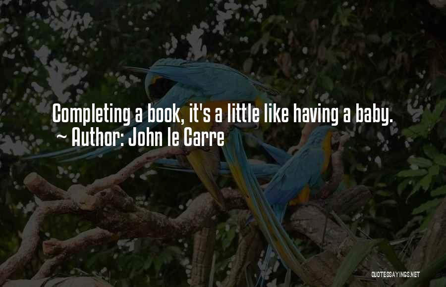 Completing Someone Quotes By John Le Carre