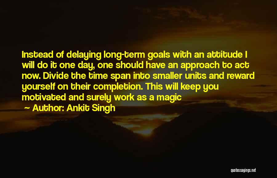 Completion Of Work Quotes By Ankit Singh