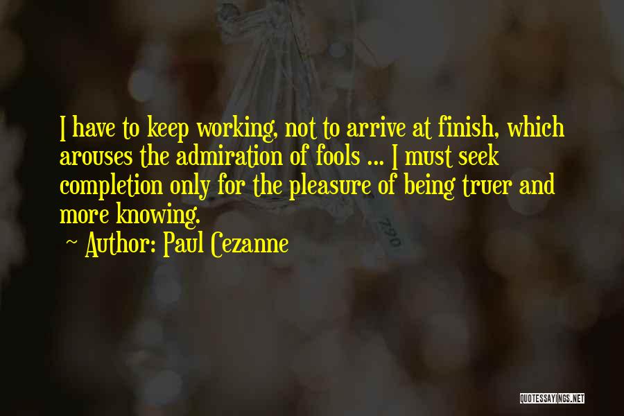 Completion Of Work Quotes By Paul Cezanne