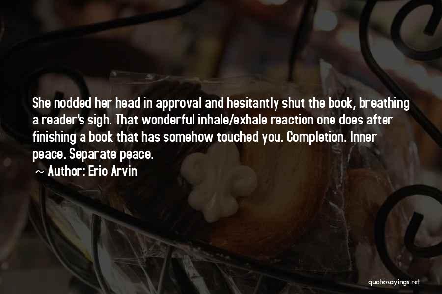 Completion Quotes By Eric Arvin