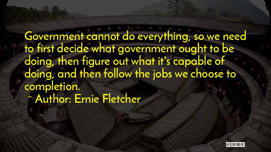 Completion Quotes By Ernie Fletcher