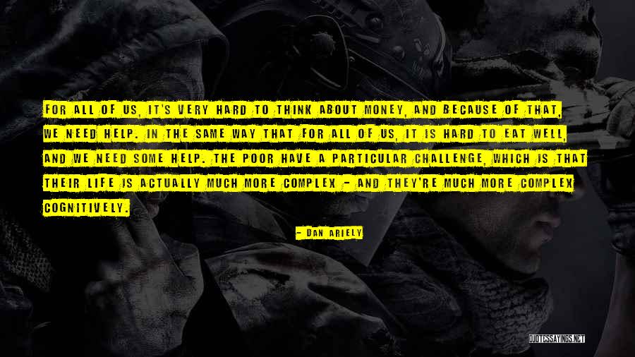 Complex Life Quotes By Dan Ariely Complex Life Quotes By Dan Ariely