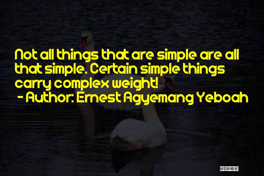 Complex Life Quotes By Ernest Agyemang Yeboah