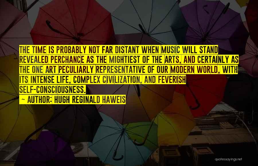 Complex Life Quotes By Hugh Reginald Haweis