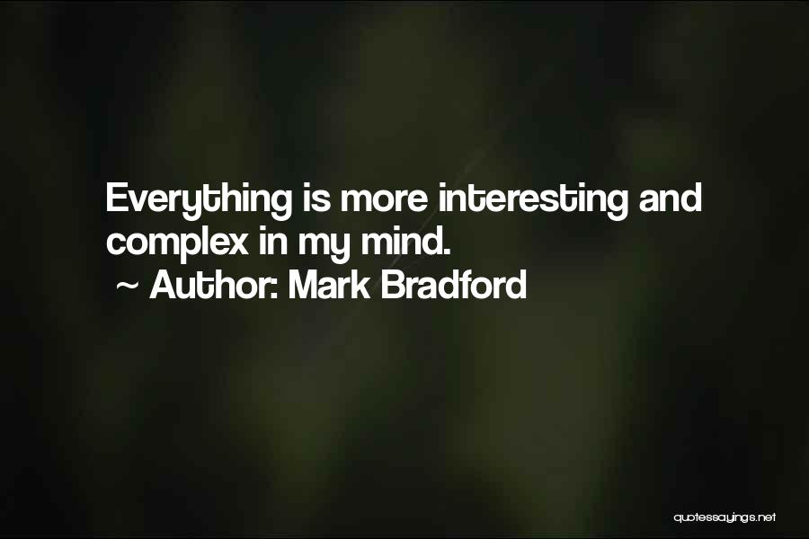 Complex Life Quotes By Mark Bradford