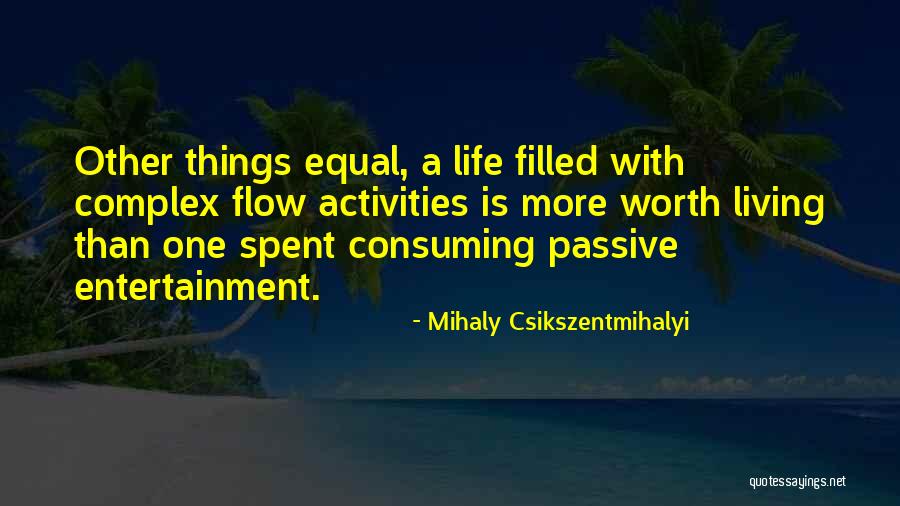 Complex Life Quotes By Mihaly Csikszentmihalyi