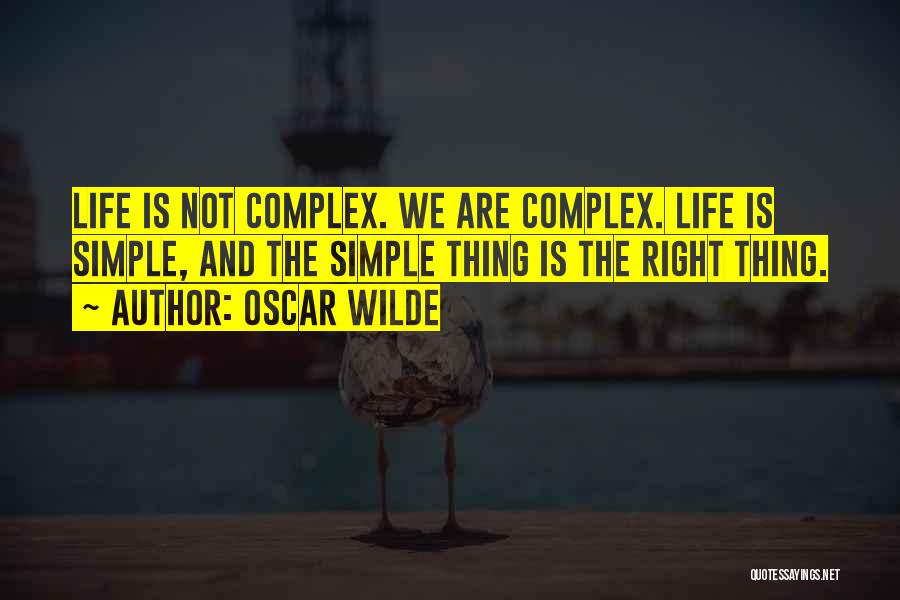 Complex Life Quotes By Oscar Wilde