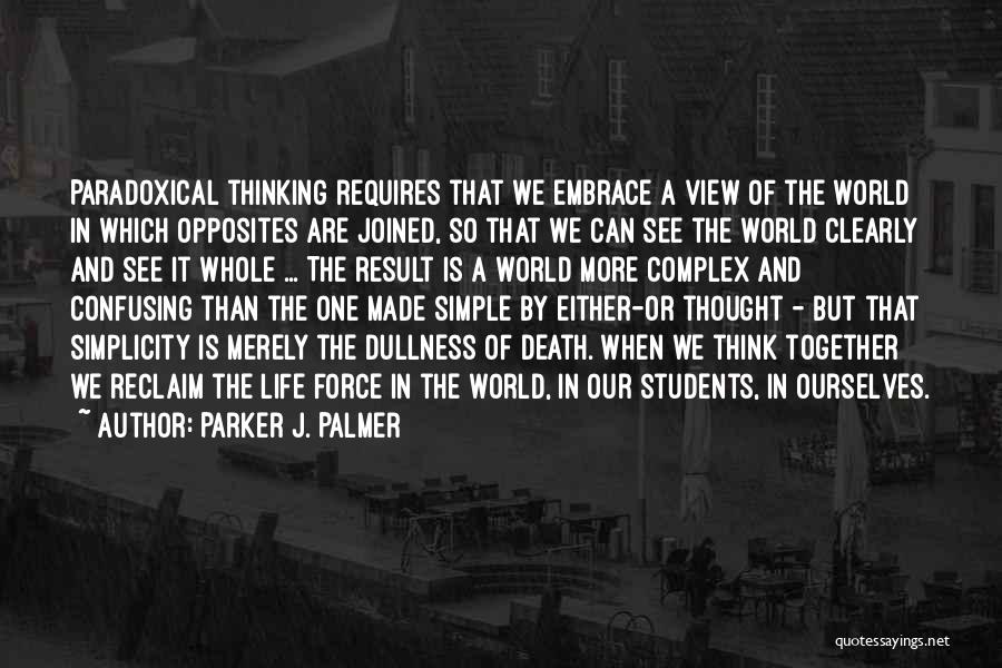 Complex Life Quotes By Parker J. Palmer