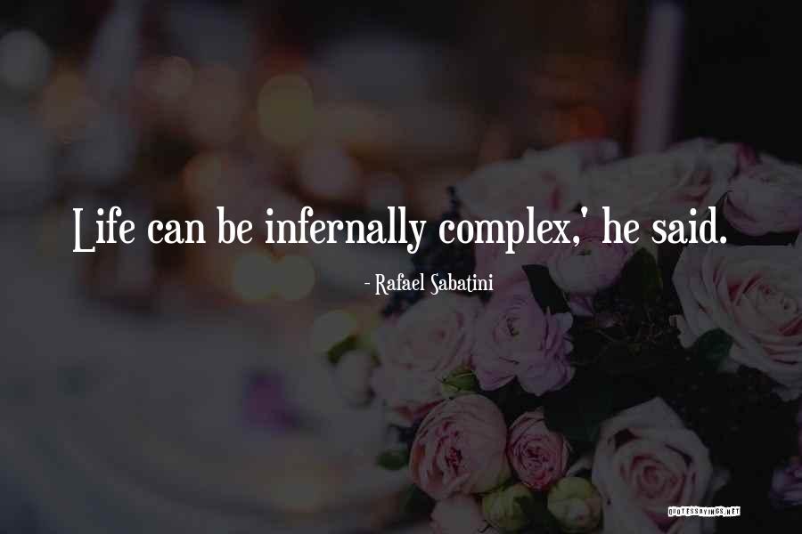 Complex Life Quotes By Rafael Sabatini Complex Life Quotes By Rafael Sabatini