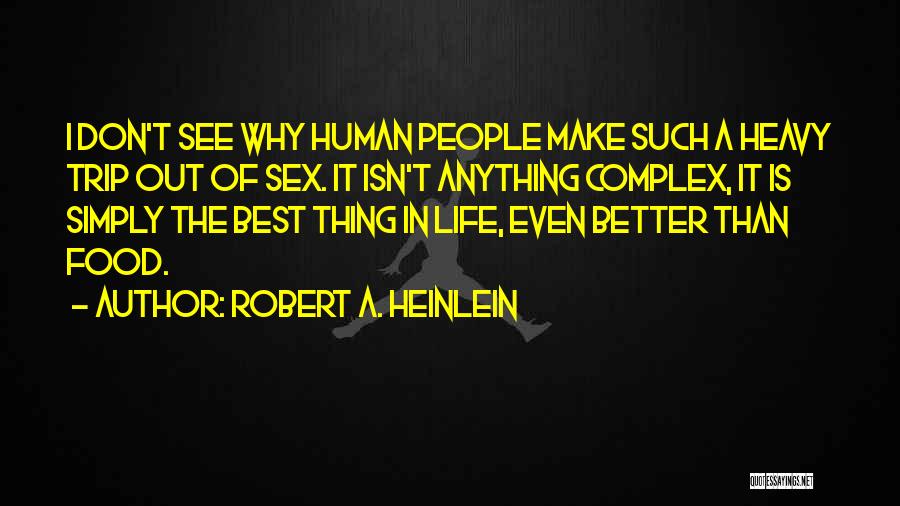 Complex Life Quotes By Robert A. Heinlein