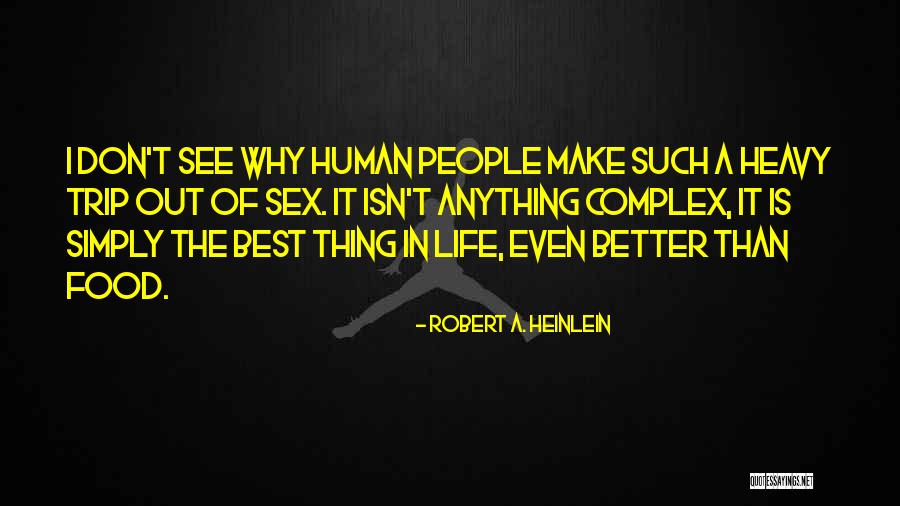 Complex Life Quotes By Robert A. Heinlein