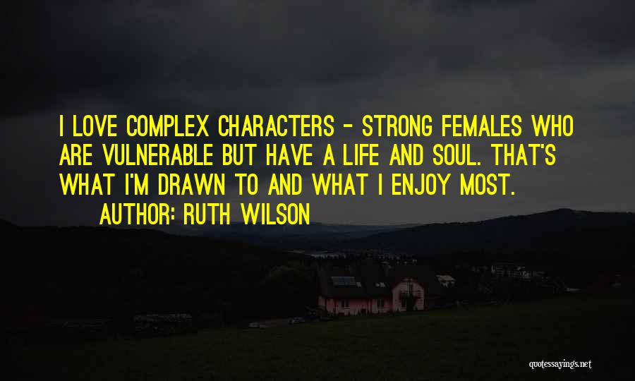 Complex Life Quotes By Ruth Wilson