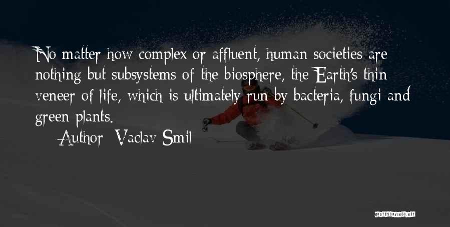 Complex Life Quotes By Vaclav Smil