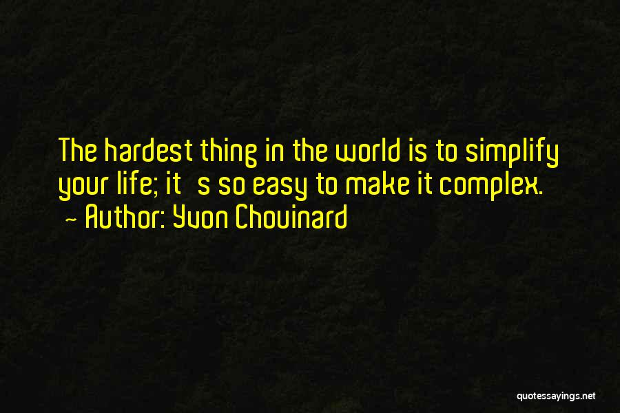 Complex Life Quotes By Yvon Chouinard