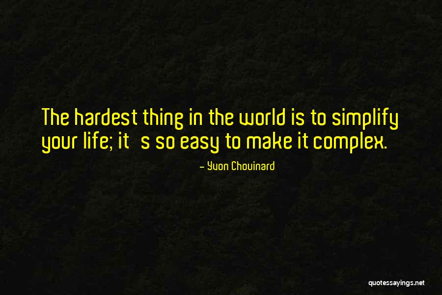 Complex Life Quotes By Yvon Chouinard