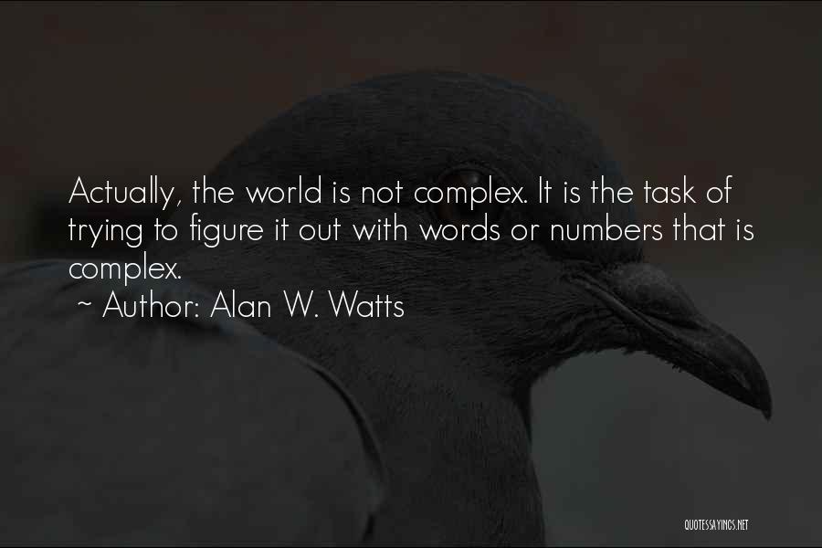 Complex Numbers Quotes By Alan W. Watts