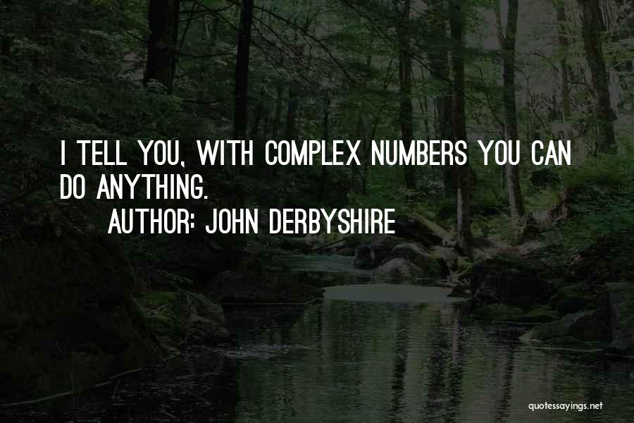 Complex Numbers Quotes By John Derbyshire
