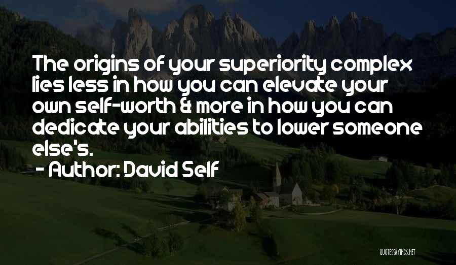 Complex Of Superiority Quotes By David Self