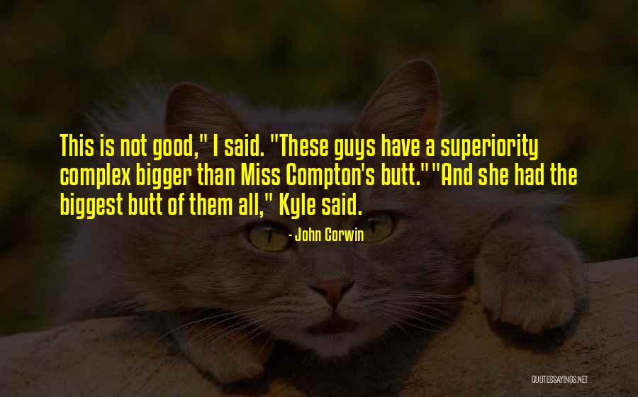 Complex Of Superiority Quotes By John Corwin